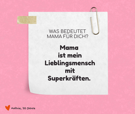 Was bedeutet Mama für dich?
