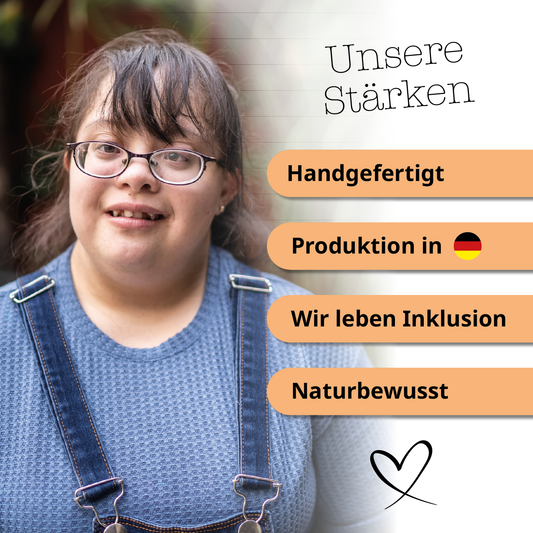 Unsere Stärken: Handgefertigt, Produktion in Deutschland, Inklusiv, Naturbewusst