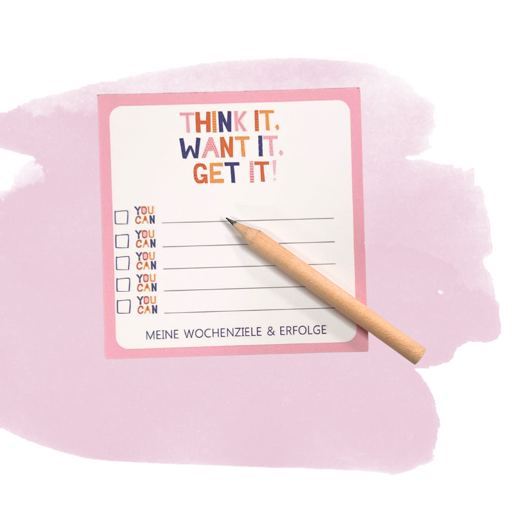 Think it, want it - get it! Kleiner Block mit Bleistift