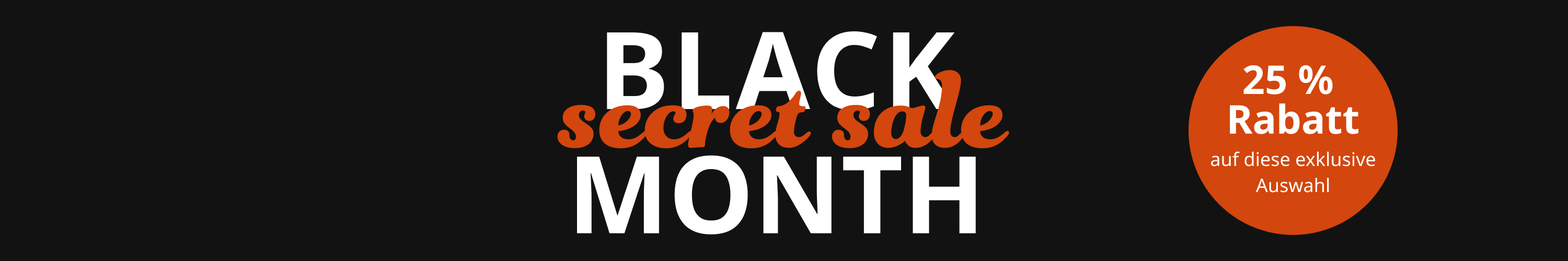 Black Month secret Sale – 25 % Rabatt auf diese exklusive Auswahl